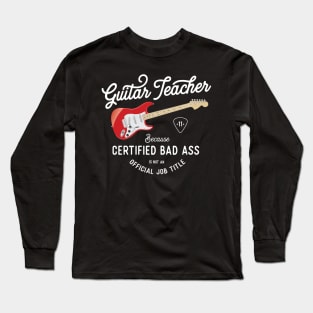 Guitar Teacher Bad Ass T-Shirt Long Sleeve T-Shirt